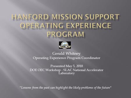 Gerald Whitney Operating Experience Program Coordinator Presented May 5, 2010 DOE OEC Workshop - SLAC National Accelerator Laboratory Lessons from the.