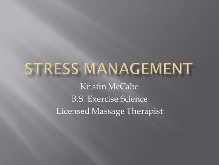 Kristin McCabe B.S. Exercise Science Licensed Massage Therapist.