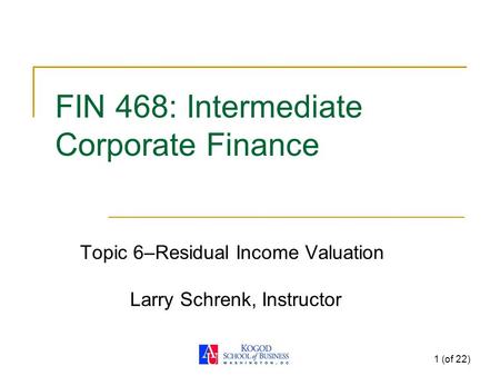 FIN 468: Intermediate Corporate Finance