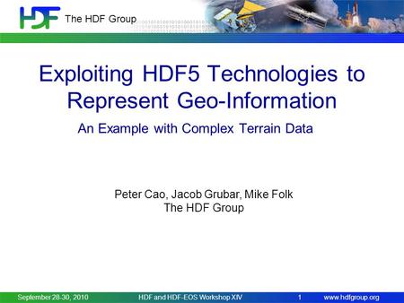 Www.hdfgroup.org The HDF Group Exploiting HDF5 Technologies to Represent Geo-Information An Example with Complex Terrain Data September 28-30, 2010HDF.