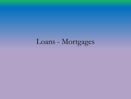 Loans - Mortgages. Amortization Table Just like Credit cards Month Beginning BalancePaymentInterestPrincipalEnd Balance.