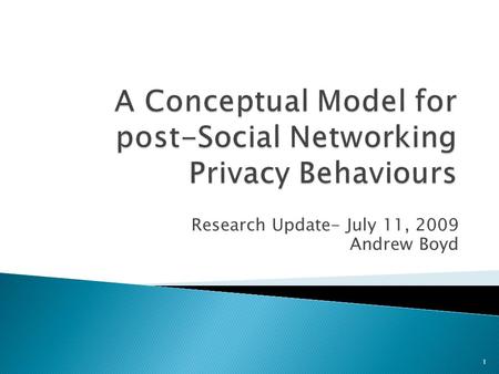 Research Update- July 11, 2009 Andrew Boyd 1.  Study recap  Status of bibliographical research  Problems with mental models  Model revision and re-design.
