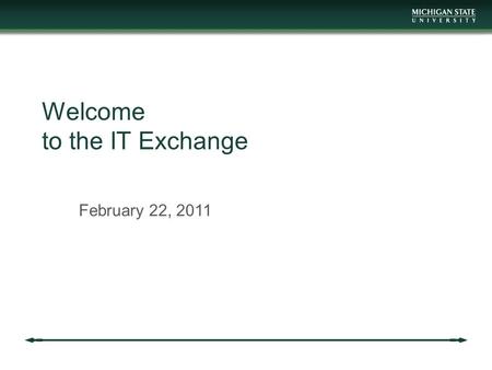 Welcome to the IT Exchange February 22, 2011. Announcements.