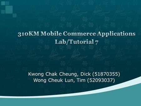 Kwong Chak Cheung, Dick (51870355) Wong Cheuk Lun, Tim (52093037)
