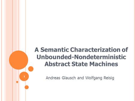 A Semantic Characterization of Unbounded-Nondeterministic Abstract State Machines Andreas Glausch and Wolfgang Reisig 1.