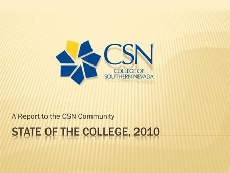 A Report to the CSN Community.  K.C. Brekken, Director of Communications  John Bearce, Director of Institutional Research  Eric Garner, Manager of.