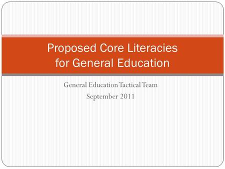 General Education Tactical Team September 2011 Proposed Core Literacies for General Education.