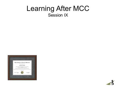 Learning After MCC Session IX. Today’s Agenda 1.Educational Opportunities beyond MCC 2.Design and Layout Fundamentals.