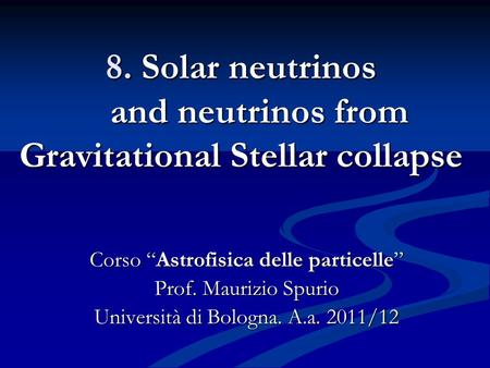 8. Solar neutrinos and neutrinos from Gravitational Stellar collapse