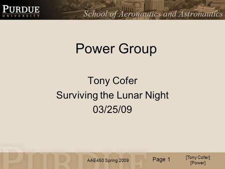 AAE450 Spring 2009 Power Group Tony Cofer Surviving the Lunar Night 03/25/09 [Tony Cofer] [Power] Page 1.