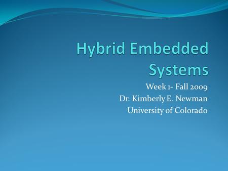 Week 1- Fall 2009 Dr. Kimberly E. Newman University of Colorado.