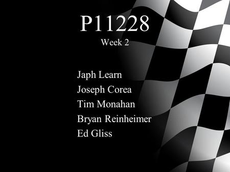 P11228 Week 2 Japh Learn Joseph Corea Tim Monahan Bryan Reinheimer Ed Gliss.