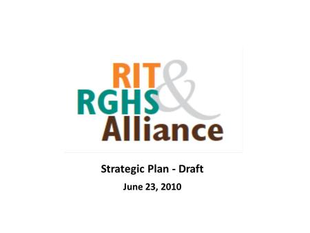 Strategic Plan - Draft June 23, 2010. Outline Mission/Vision/Goals of Alliance Summary: Strategic Plan Recommendations Part I: Institute of Health Science.
