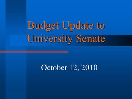 Budget Update to University Senate October 12, 2010.