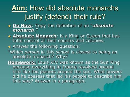 Aim: How did absolute monarchs justify (defend) their rule?
