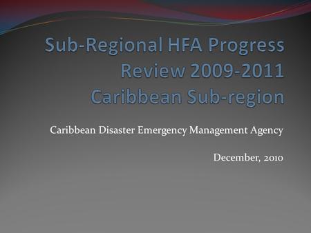 Caribbean Disaster Emergency Management Agency December, 2010.