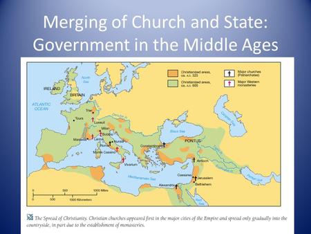 Merging of Church and State: Government in the Middle Ages.