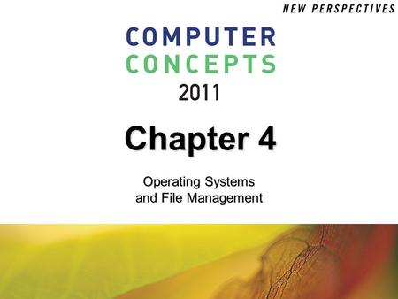 Chapter 4 Operating Systems and File Management. 4 Chapter 4: Operating Systems and File Management2 Chapter Contents  Section A: Operating System Basics.