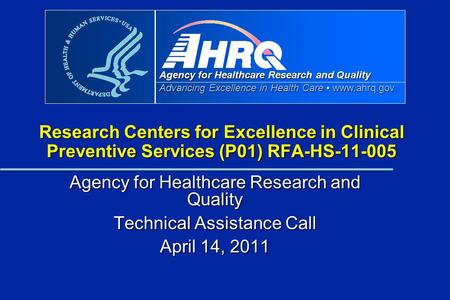 Agency for Healthcare Research and Quality Advancing Excellence in Health Care www.ahrq.gov Research Centers for Excellence in Clinical Preventive Services.