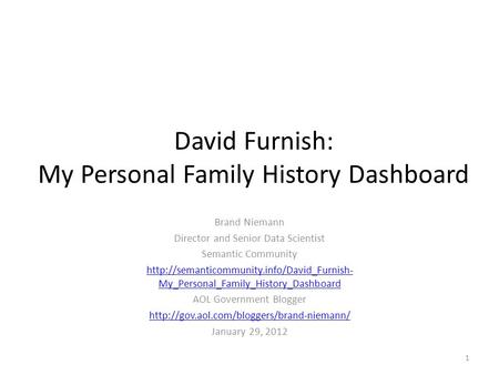 David Furnish: My Personal Family History Dashboard Brand Niemann Director and Senior Data Scientist Semantic Community