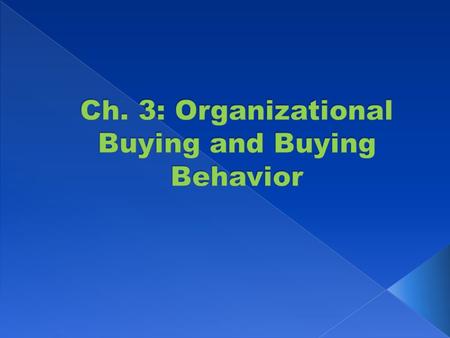 Ch. 3: Organizational Buying and Buying Behavior