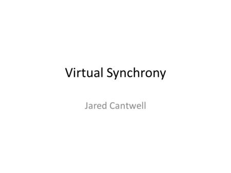 Virtual Synchrony Jared Cantwell. Review Multicast Causal and total ordering Consistent Cuts Synchronized clocks Impossibility of consensus Distributed.