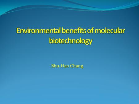 Shu-Hao Chang. Introduction  In the 20 th century, the problems of the environmental pollution become worst. There are many kinds of environmental treatments,