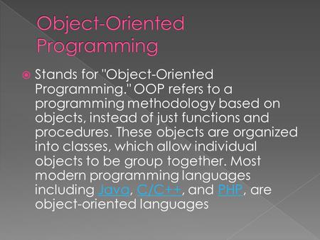  Stands for Object-Oriented Programming. OOP refers to a programming methodology based on objects, instead of just functions and procedures. These objects.