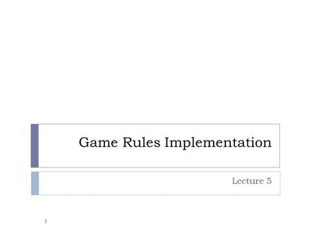 Game Rules Implementation Lecture 5 1. Revisit 2  Lab 4 – Other Input Methods  Touches Basics  Relationship between TouchesBegan, TouchesMoved, and.