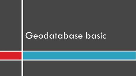 Geodatabase basic. The geodatabase The geodatabase is a collection of geographic datasets of various types used in ArcGIS and managed in either a file.
