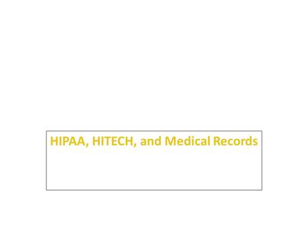 2 HIPAA, HITECH, and Medical Records. Learning Outcomes When you finish this chapter, you will be able to: 2.1Discuss the importance of medical records.