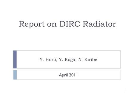 Report on DIRC Radiator Y. Horii, Y. Koga, N. Kiribe 1 April 2011.