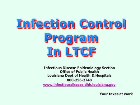 Infectious Disease Epidemiology Section Office of Public Health Louisiana Dept of Health & Hospitals 800-256-2748 www.infectiousdisease.dhh.louisiana.gov.