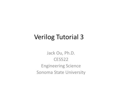 Jack Ou, Ph.D. CES522 Engineering Science Sonoma State University