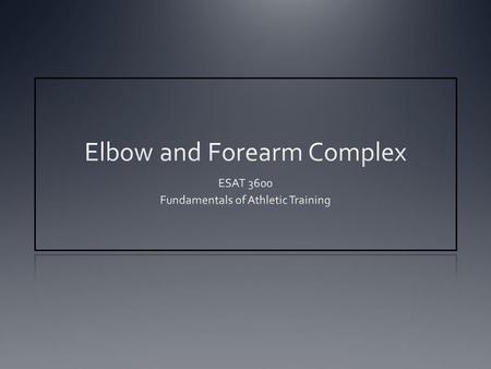 Elbow and Forearm Complex