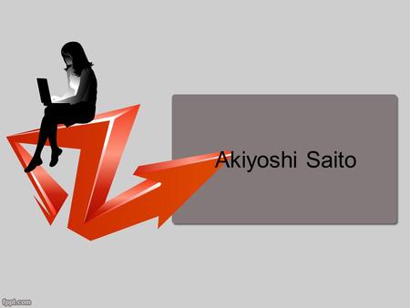 Akiyoshi Saito. Hypothetical Situations You worked for a company called Akiyoshi –President, Akiyoshi, did not pay you well 55 Years Own $300,000 by cash.