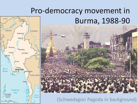 Pro-democracy movement in Burma, 1988-90 (Schwedagon Pagoda in background)