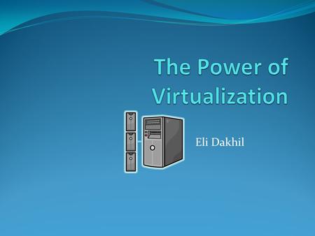 Eli Dakhil. What is Virtualization? Why? 20% 80%