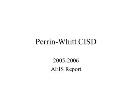 Perrin-Whitt CISD 2005-2006 AEIS Report. TAKS Reading.