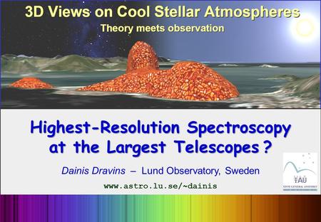 Highest-Resolution Spectroscopy at the Largest Telescopes ? Dainis Dravins – Lund Observatory, Sweden www.astro.lu.se/~dainis.