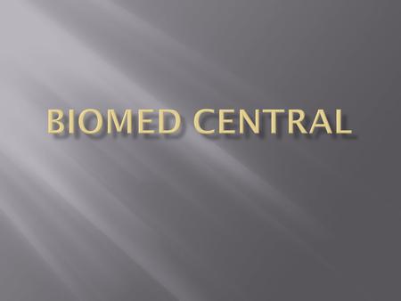  BioMed Central is an STM (Science, Technology and Medicine) database. All articles are reviewed before publishing.  It offers full texts, citations,