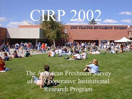 CIRP 2002 The American Freshmen Survey of the Cooperative Institutional Research Program.