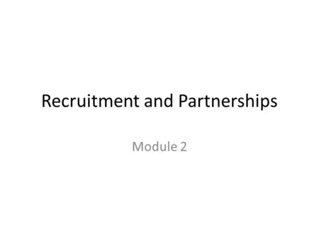 Recruitment and Partnerships Module 2. Getting Acquainted How many of you have a background in 4‐H? Can any of you tell me just one thing about the system.