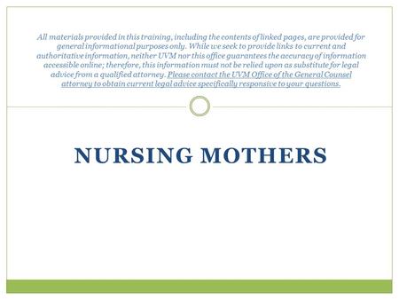 NURSING MOTHERS All materials provided in this training, including the contents of linked pages, are provided for general informational purposes only.