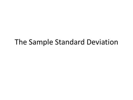 The Sample Standard Deviation. Example Let’s jump right into an example to think about some ideas. Let’s think about the number of Big Mac sandwiches.