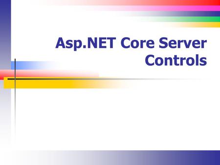 Asp.NET Core Server Controls. Slide 2 Lecture Overview Understanding the types of ASP.NET controls HTML controls ASP.NET (Web) controls.