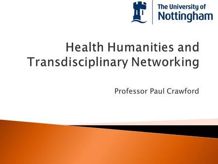 Professor Paul Crawford. New confluences – ‘mutual dependencies’ (Roberts, 2010)