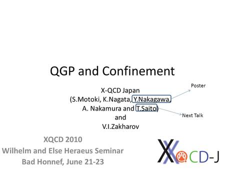 QGP and Confinement XQCD 2010 Wilhelm and Else Heraeus Seminar Bad Honnef, June 21-23 X-QCD Japan (S.Motoki, K.Nagata, Y.Nakagawa, A. Nakamura and T.Saito)
