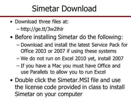 Simetar Download Download three files at: –http://ge.tt/3w2lhlr Before installing Simetar do the following: –Download and install the latest Service Pack.