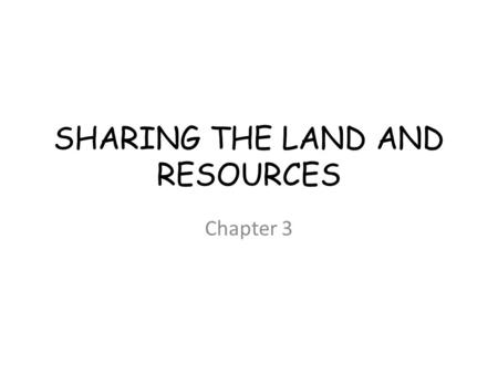 SHARING THE LAND AND RESOURCES Chapter 3. TRADE ECONOMIES self-sufficient and used resources in territories o did not live in isolation o traded with.
